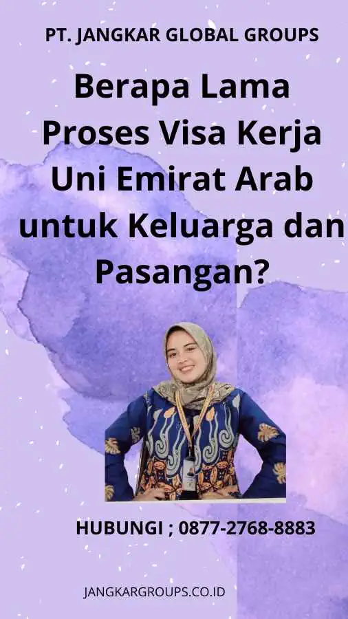 Berapa Lama Proses Visa Kerja Uni Emirat Arab untuk Keluarga dan Pasangan