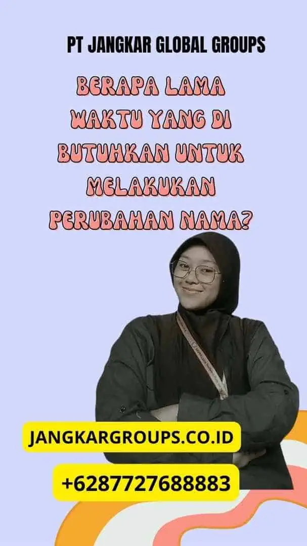 Berapa Lama Waktu Yang Di butuhkan Untuk Melakukan Perubahan Nama?