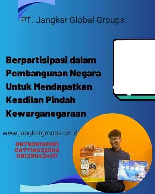 Berpartisipasi dalam Pembangunan Negara Untuk Mendapatkan Keadilan Pindah Kewarganegaraan