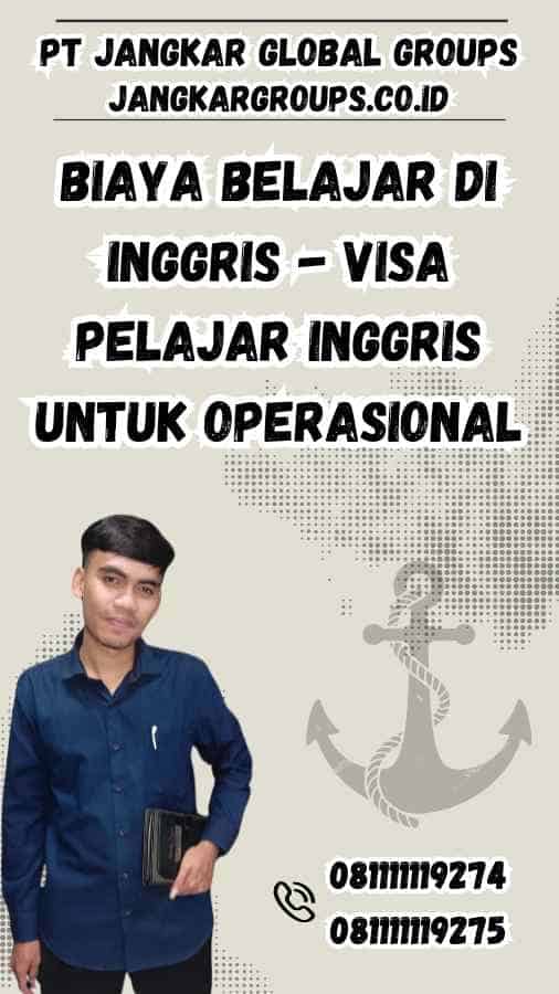 Biaya Belajar di Inggris - Visa Pelajar Inggris untuk Operasional