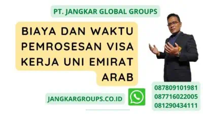 Biaya Dan Waktu Pemrosesan Visa Kerja Uni Emirat Arab