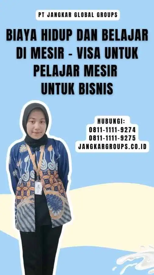 Biaya Hidup dan Belajar di Mesir - Visa untuk Pelajar Mesir untuk Bisnis