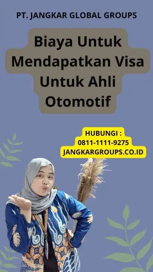 Biaya Untuk Mendapatkan Visa Untuk Ahli Otomotif