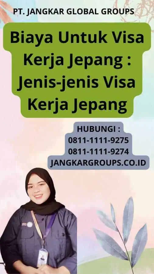 Biaya Untuk Visa Kerja Jepang : Jenis-jenis Visa Kerja Jepang