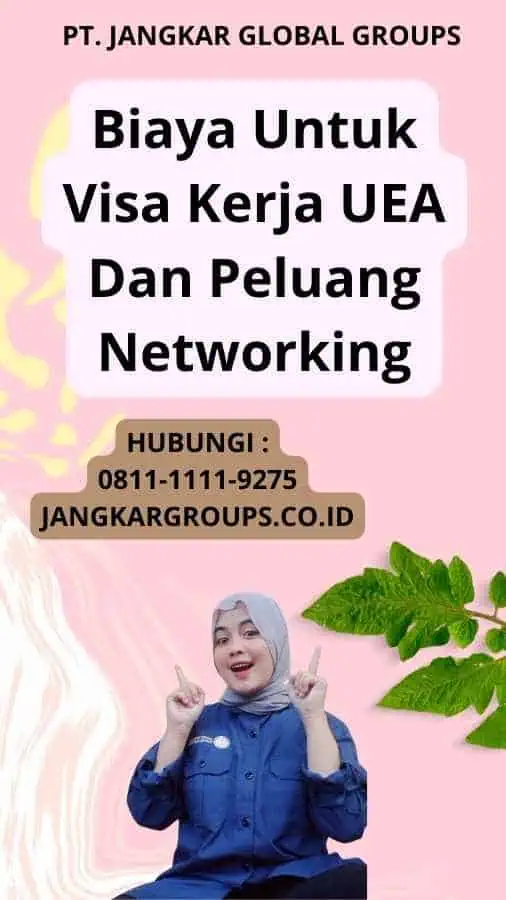 Biaya Untuk Visa Kerja UEA Dan Peluang Networking