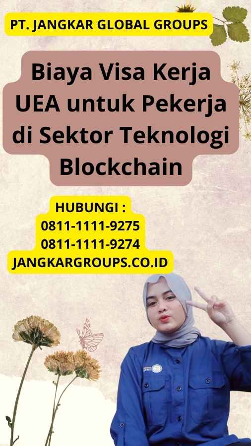 Biaya Visa Kerja UEA untuk Pekerja di Sektor Teknologi Blockchain