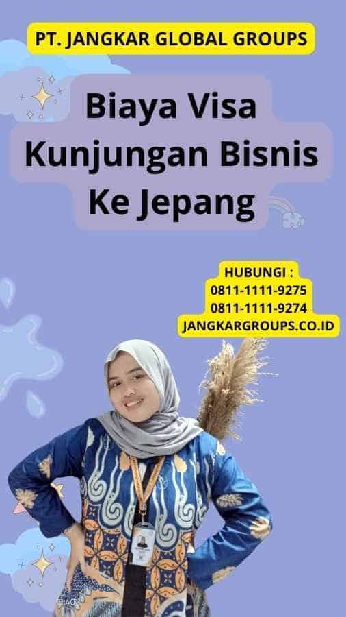 Biaya Visa Kunjungan Bisnis Ke Jepang