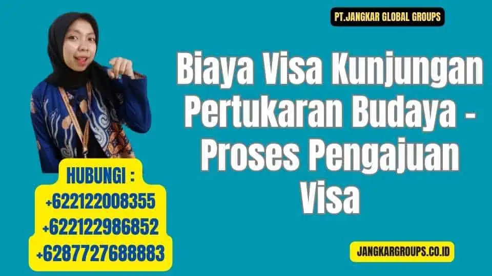 Biaya Visa Kunjungan Pertukaran Budaya - Proses Pengajuan Visa