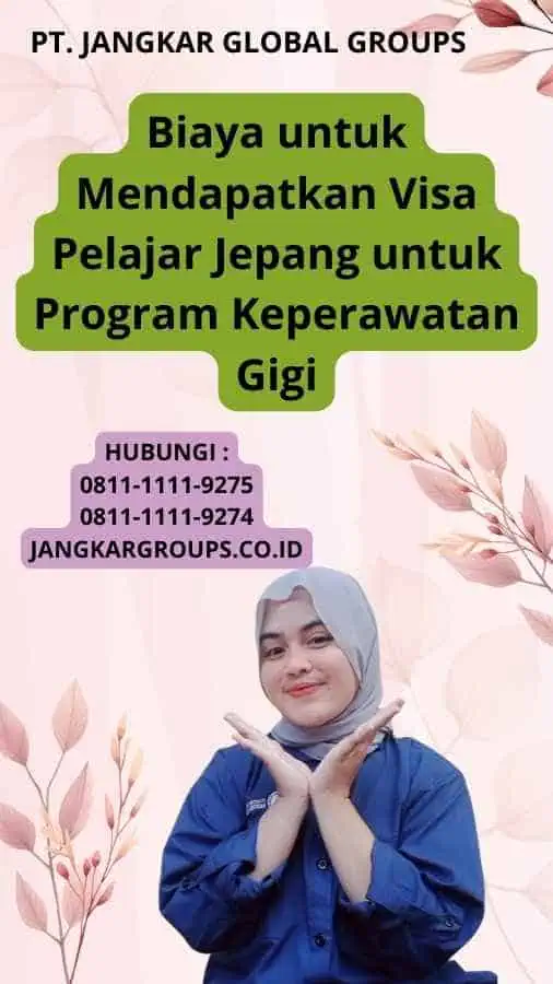 Biaya untuk Mendapatkan Visa Pelajar Jepang untuk Program Keperawatan Gigi