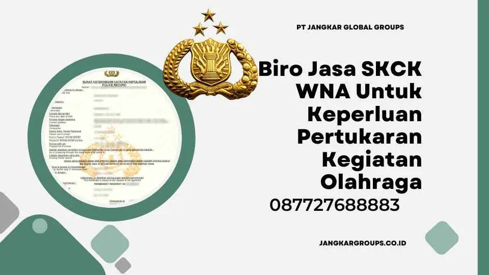 Biro Jasa SKCK WNA Untuk Keperluan Pertukaran Kegiatan Olahraga