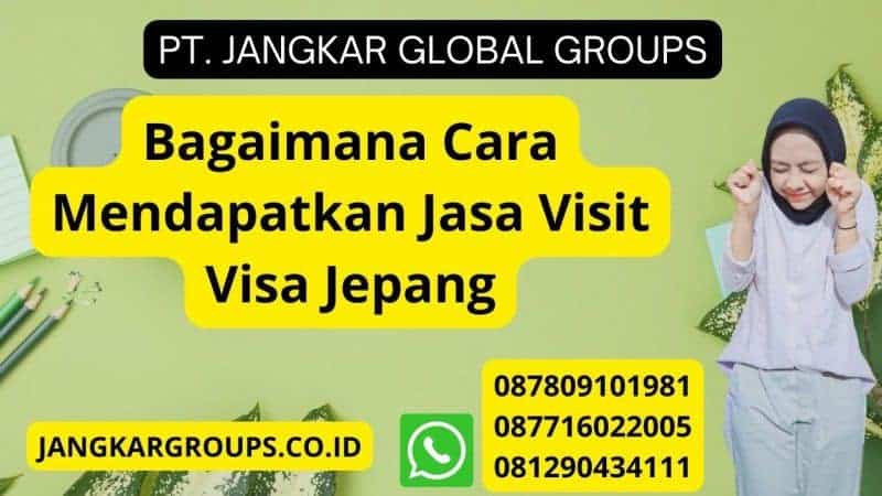 Bagaimana Cara Mendapatkan Jasa Visit Visa Jepang