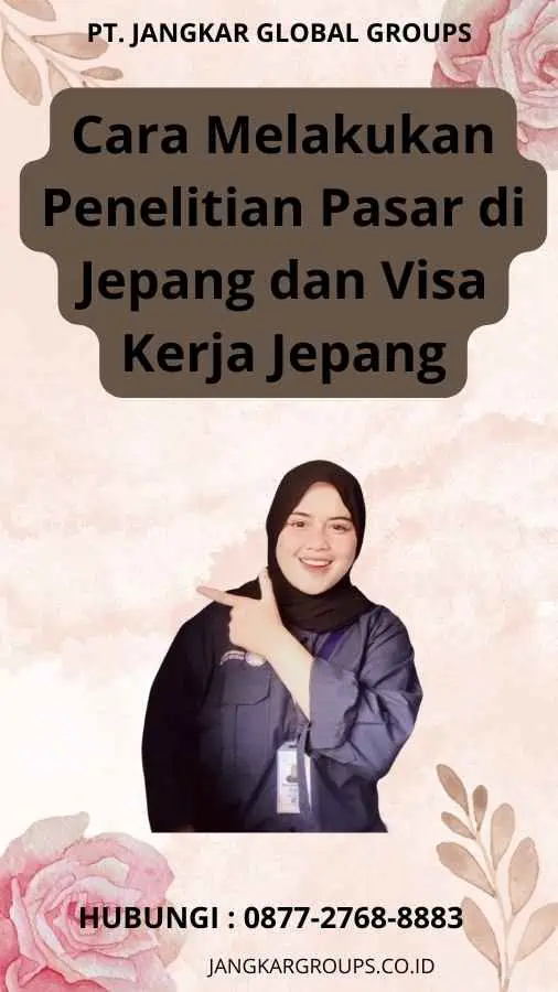 Cara Melakukan Penelitian Pasar di Jepang dan Visa Kerja Jepang