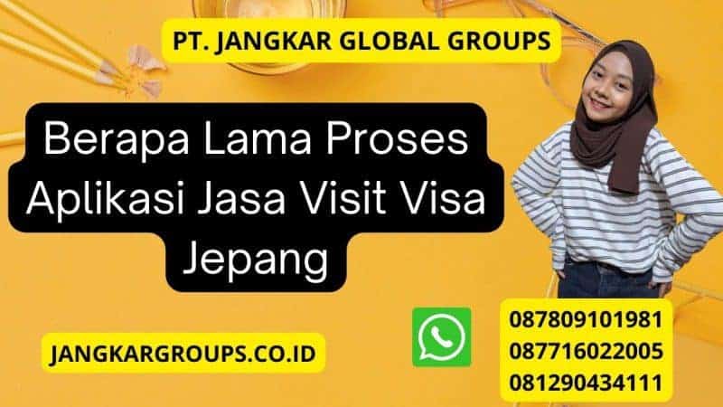 Berapa Lama Proses Aplikasi Jasa Visit Visa Jepang