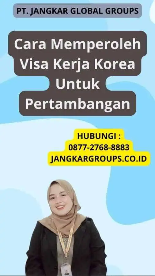 Cara Memperoleh Visa Kerja Korea Untuk Pertambangan