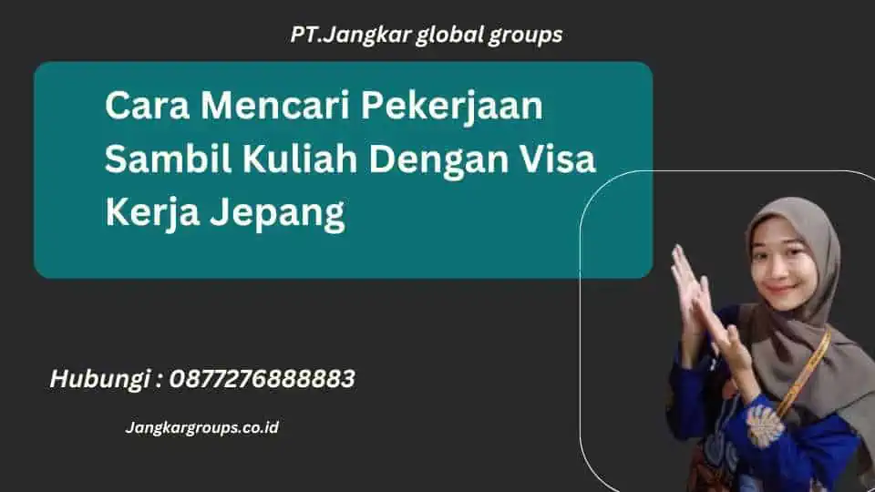 Cara Mencari Pekerjaan Sambil Kuliah Dengan Visa Kerja Jepang