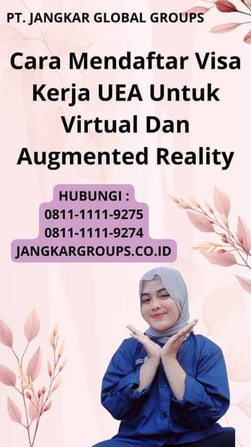 Cara Mendaftar Visa Kerja UEA Untuk Virtual Dan Augmented Reality