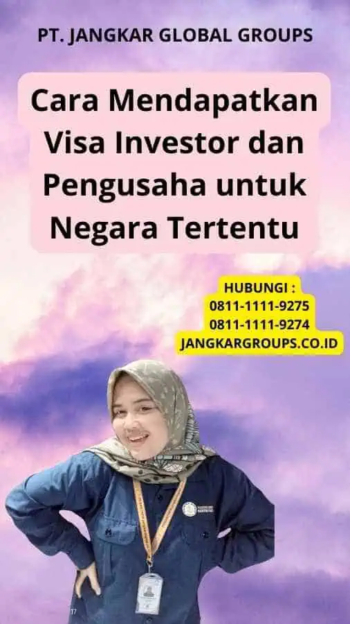 Cara Mendapatkan Visa Investor dan Pengusaha untuk Negara Tertentu