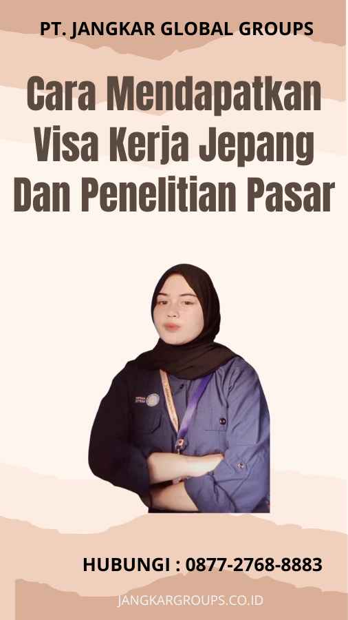 Cara Mendapatkan Visa Kerja Jepang Dan Penelitian Pasar