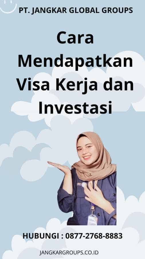 Cara Mendapatkan Visa Kerja dan Investasi