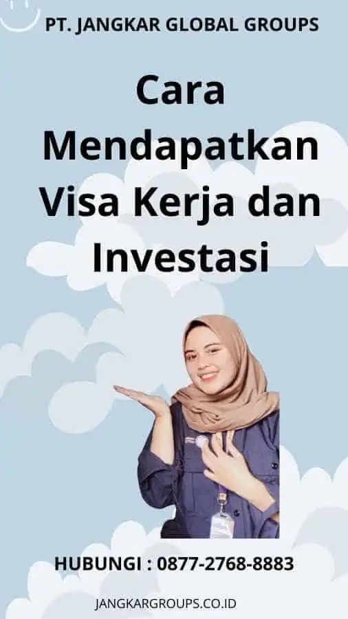 Cara Mendapatkan Visa Kerja dan Investasi