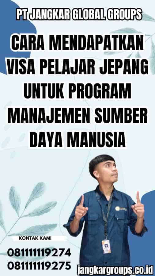 Cara Mendapatkan Visa Pelajar Jepang untuk Program Manajemen Sumber Daya Manusia - Visa Pelajar Jepang untuk SDM