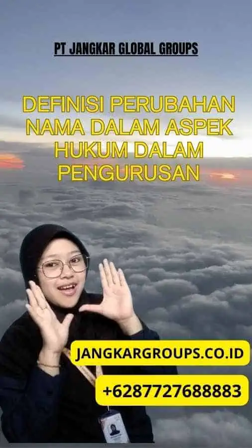 Definisi Perubahan Nama dalam Aspek Hukum Dalam Pengurusan