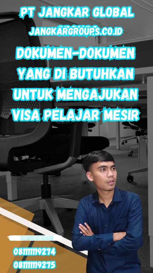 Dokumen-Dokumen yang Di Butuhkan Untuk Mengajukan Visa Pelajar Mesir