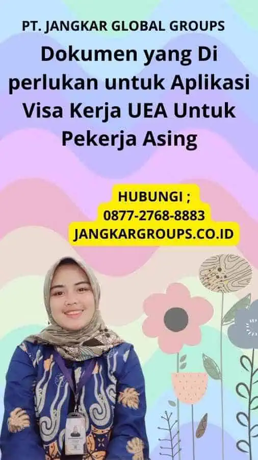 Dokumen yang Di perlukan untuk Aplikasi Visa Kerja UEA Untuk Pekerja Asing