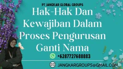 Hak-Hak Dan Kewajiban Dalam Proses Pengurusan Ganti Nama