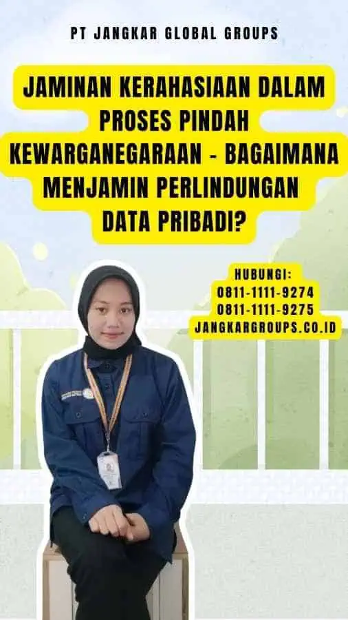 Jaminan Kerahasiaan Dalam Proses Pindah Kewarganegaraan - Bagaimana Menjamin Perlindungan Data Pribadi