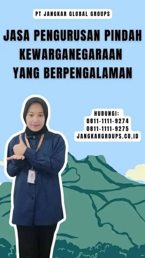 Jasa Pengurusan Pindah Kewarganegaraan Yang Berpengalaman