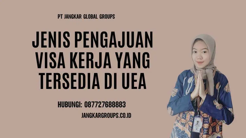 Jenis Pengajuan Visa Kerja yang Tersedia di UEA