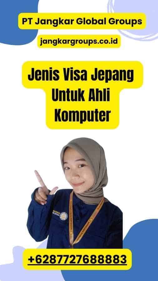 Jenis Visa Jepang Untuk Ahli Komputer