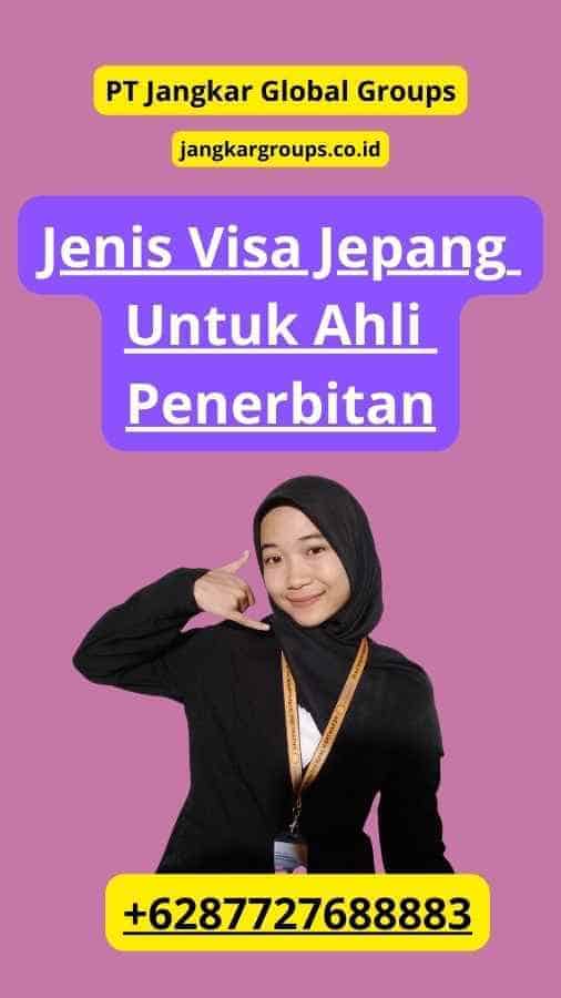 Jenis Visa Jepang Untuk Ahli Penerbitan