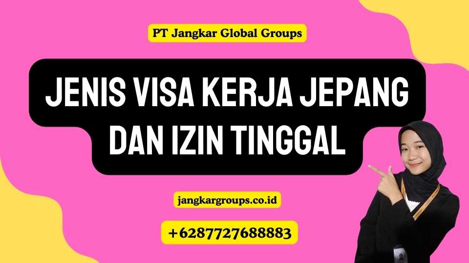 Jenis Visa Kerja Jepang Dan Izin Tinggal