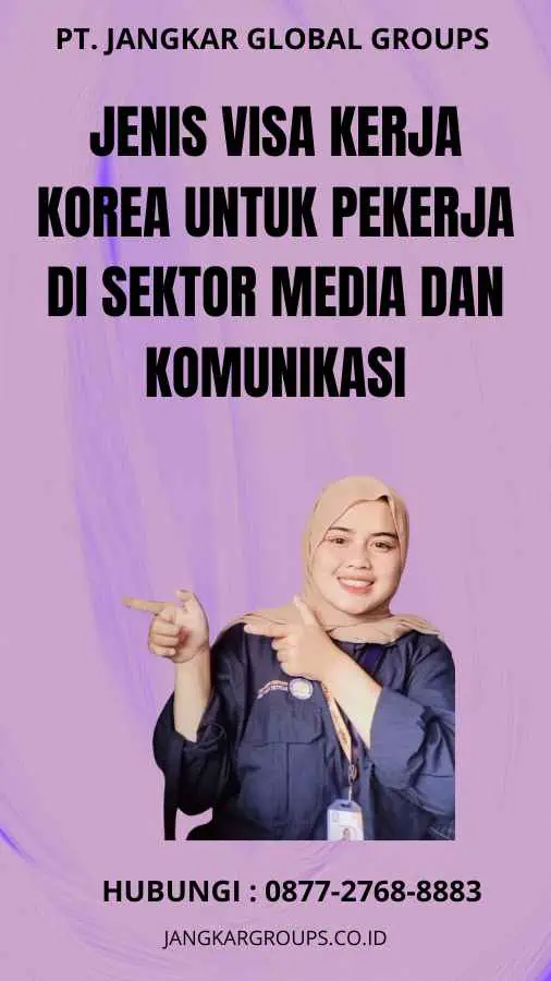 Jenis Visa Kerja Korea Untuk Pekerja Di Sektor Media Dan Komunikasi