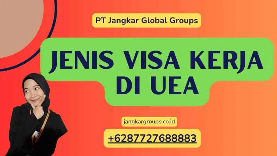 Jenis Visa Kerja di UEA