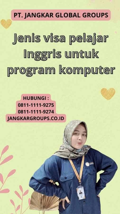 Jenis visa pelajar Inggris untuk program komputer