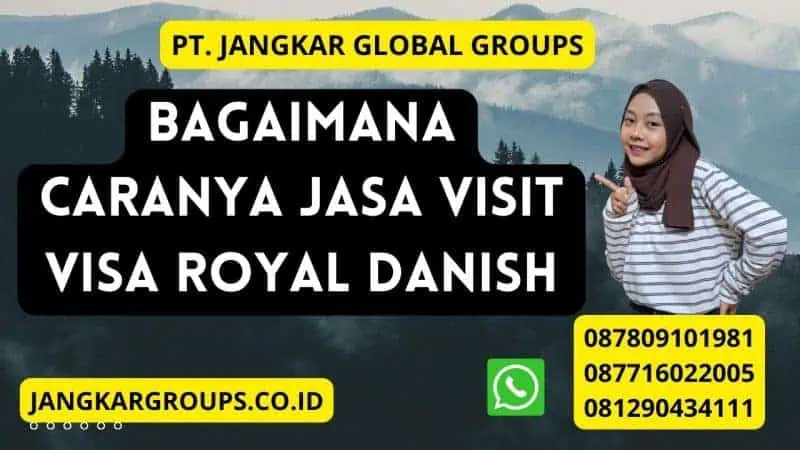 Bagaimana caranya Jasa Visit Visa Royal Danish