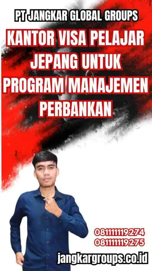 Kantor Visa Pelajar Jepang Untuk Program Manajemen Perbankan