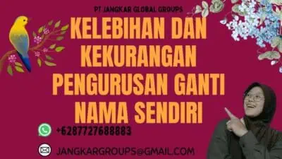 Kelebihan Dan Kekurangan Pengurusan Ganti Nama Sendiri