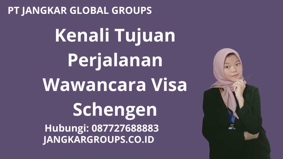 Kenali Tujuan Perjalanan Wawancara Visa Schengen