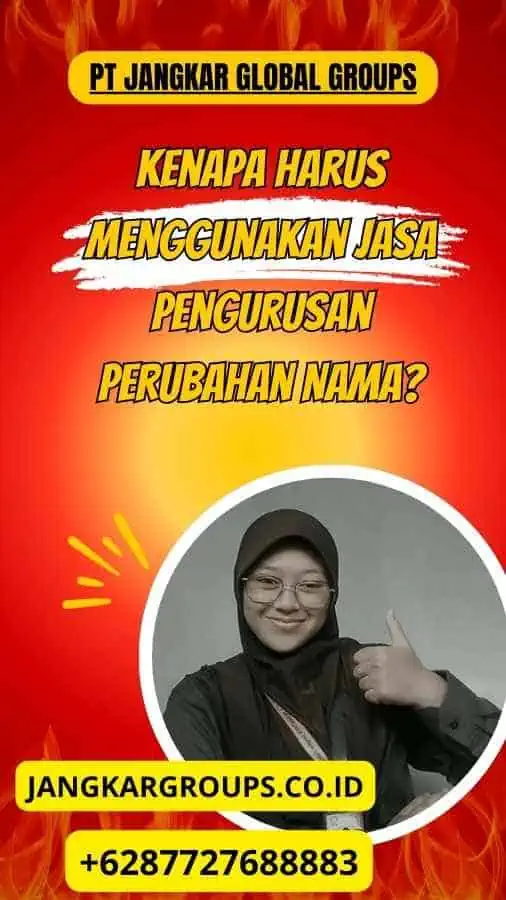 Kenapa Harus Menggunakan Jasa Pengurusan Perubahan Nama?