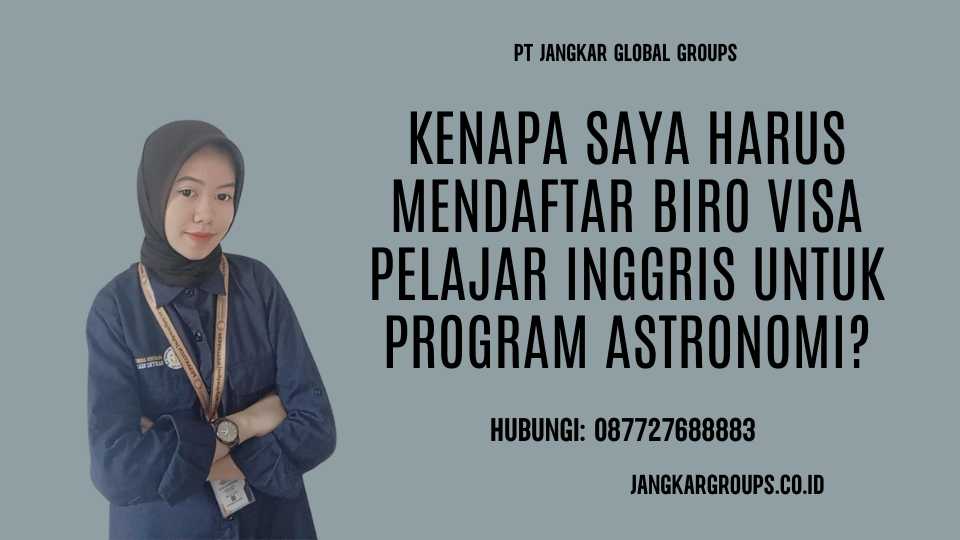 Kenapa Saya Harus Mendaftar Biro Visa Pelajar Inggris Untuk Program Astronomi