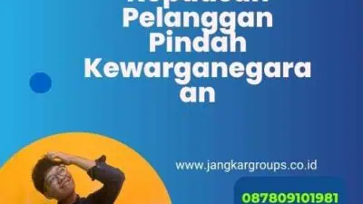 Kepuasan Pelanggan Pindah Kewarganegaraan