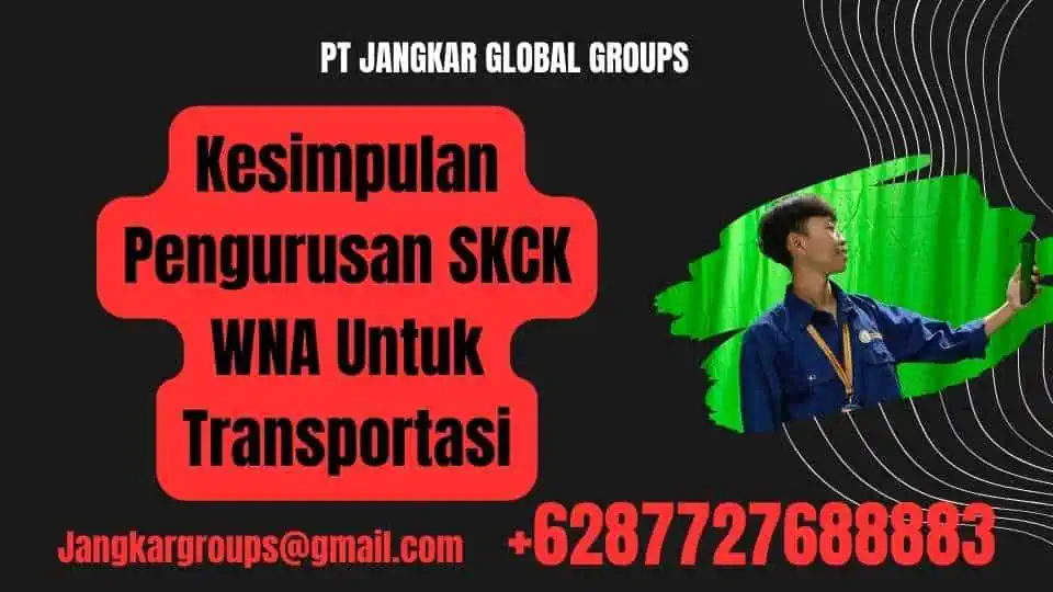 Kesimpulan Pengurusan SKCK WNA Untuk Transportasi