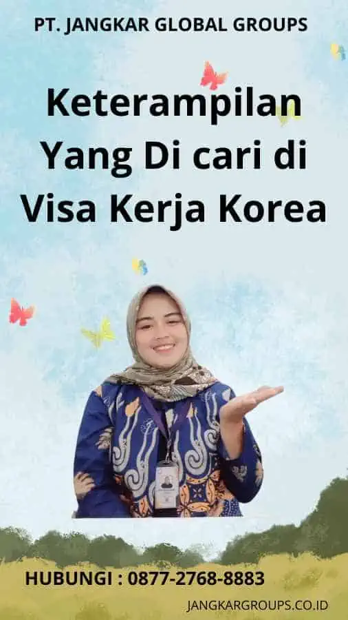 Keterampilan Yang Di cari di Visa Kerja Korea