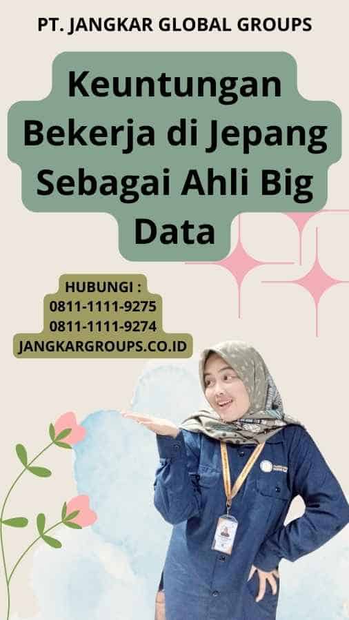 Keuntungan Bekerja di Jepang Sebagai Ahli Big Data