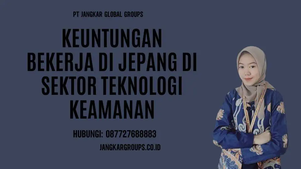 Keuntungan Bekerja di Jepang di Sektor Teknologi Keamanan