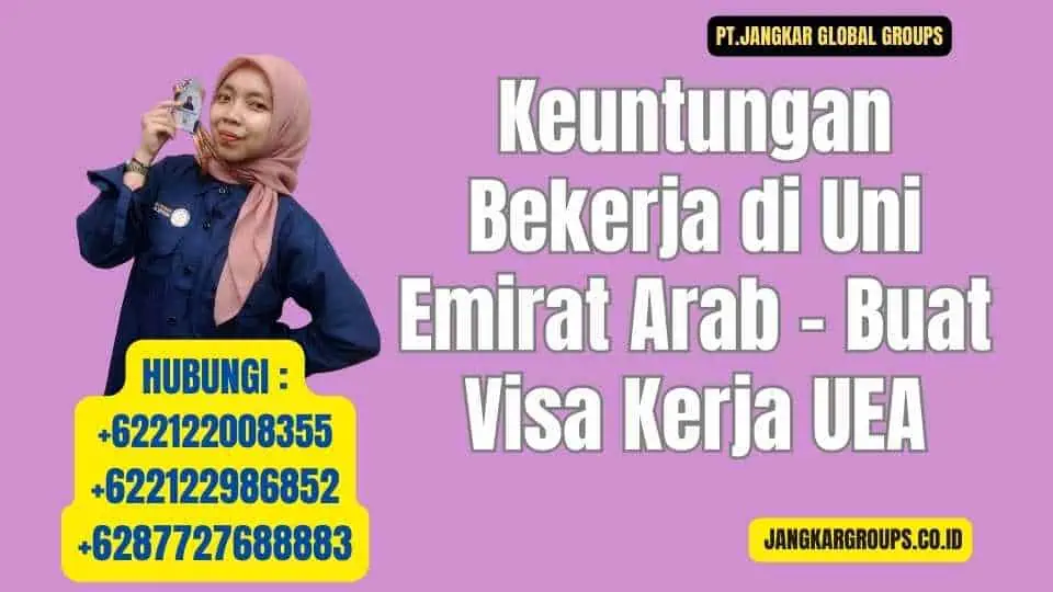 Keuntungan Bekerja di Uni Emirat Arab - Buat Visa Kerja UEA